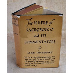 The Sphere of Sacrobosco and its Commentators (Corpus of Mediaeval Scientific Texts Sponsored Jointly by the Mediaeval Academy of America and the University of Chicago)